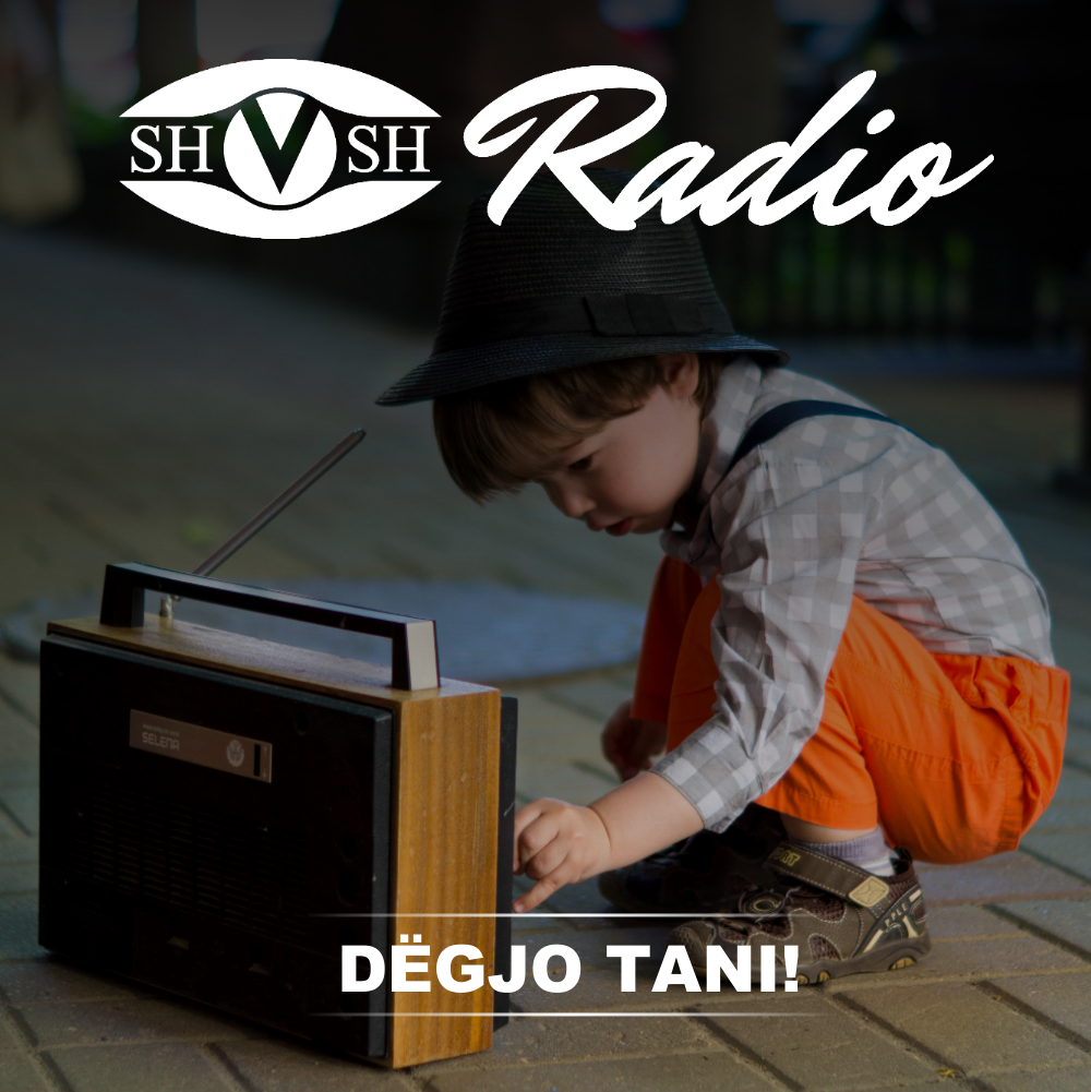 Dëgjo radio SHVSH! Nga e hëna në të shtunë, ora 08:30 deri në 13:00 