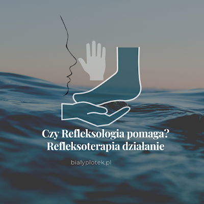 Czy refleksologia pomaga