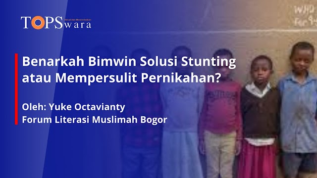 Benarkah Bimwin Solusi Stunting atau Mempersulit Pernikahan?