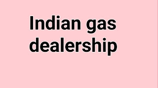 इंडियन गैस डीलरशिप  कैसे लें