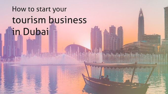 How to Start a Tourism Business in Dubai?