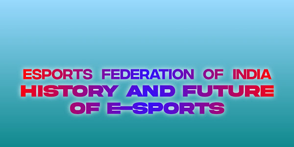 Esports Federation of India: History and Future of E-sports