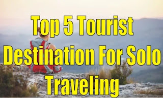 Top 5 Tourist Destination For Solo Traveling