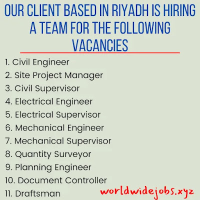 Our client based in Riyadh is hire a team for following vacancies Latest