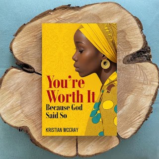 You're Worth It: Because God Said So by Kristian McCray