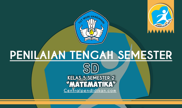 Soal PTS Matematika Kelas 5 SD Semester 2 Kurikulum 2013 Online dan Pdf