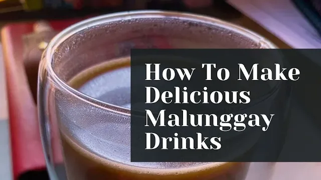 How to make malunggay drinks