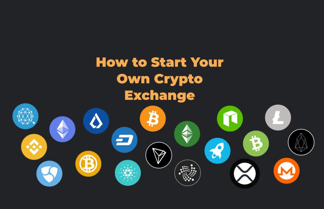 How to Start Your Own Crypto Exchange,  Crypto Exchange