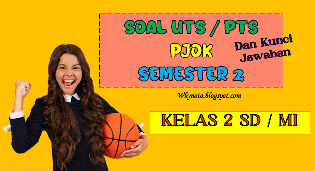 Soal dan Jawaban PTS PJOK Kelas 2 Semester 2