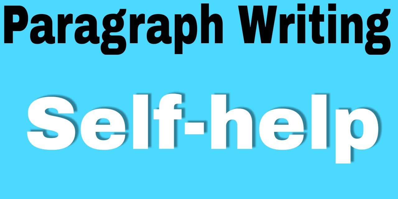 Self-help paragraph | Self Help Is The Best Help Paragraph