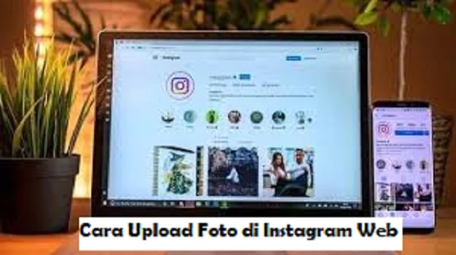 Cara Upload Foto di Instagram Web