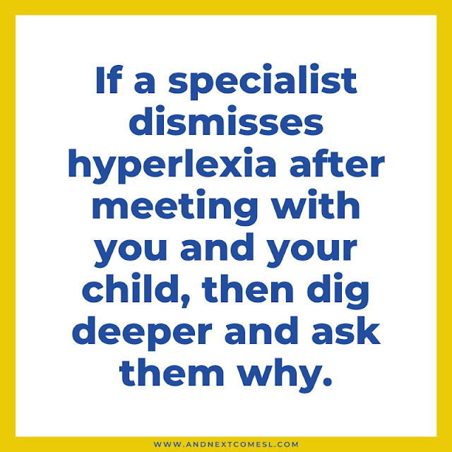 Be sure to ask why your child might not fit the hyperlexia criteria