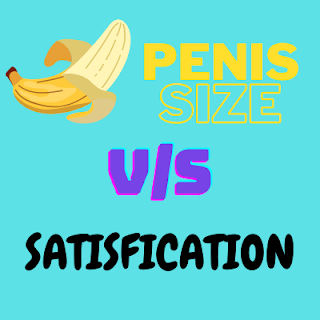 Penis size Vs Satisfaction