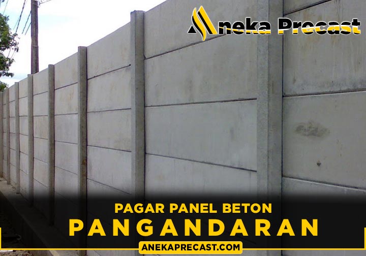 Harga Pagar Panel Beton Pangandaran 2024 Murah Per Meter