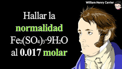 Calcular la normalidad de 300 ml de Fe2(SO4)3∙9H2O al 0.017 molar.