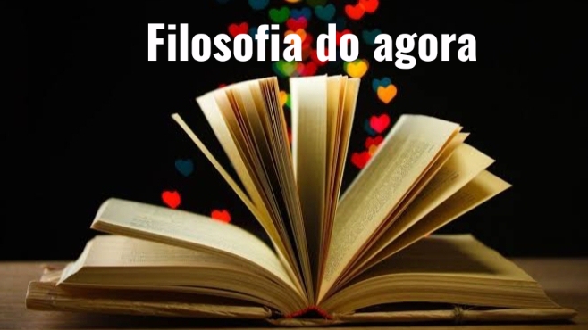 FILOSOFIA DO AGORA