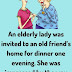 A elderly lady was invited to old friend