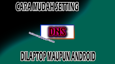 cara-mudah-setting-dns-dilaptop-maupun-android