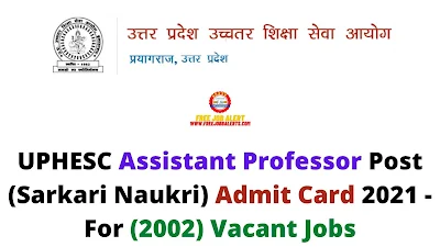 Sarkari Exam: UPHESC Assistant Professor Post (Sarkari Naukri) Admit Card 2021 - For (2002) Vacant Jobs