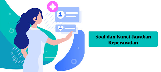 Kumpulan Soal Uji Kompetensi Perawat UKOM Tahun 2022