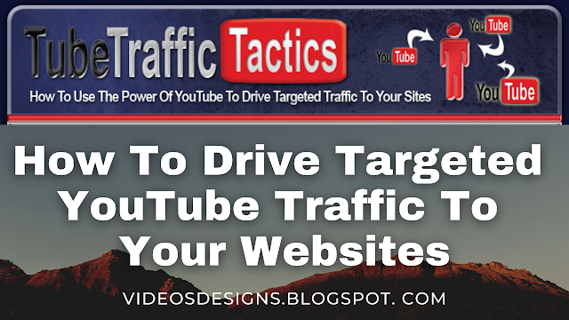How To Drive Targeted YouTube Traffic To Your Websites
