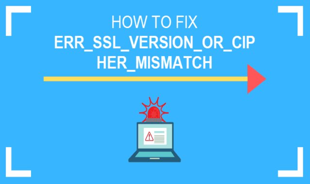 كيفية حل مشكلة err_ssl_version_or_cipher_mismatch