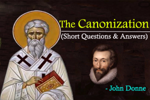 The Canonization by John Donne - Short Questions & Answers