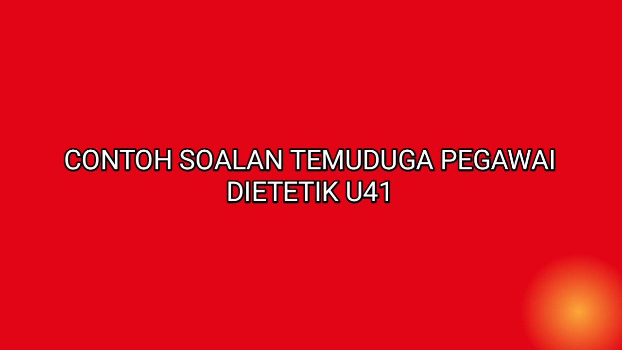 Contoh Soalan Temuduga Pegawai Dietetik U41 2022 Sumber Kerjaya