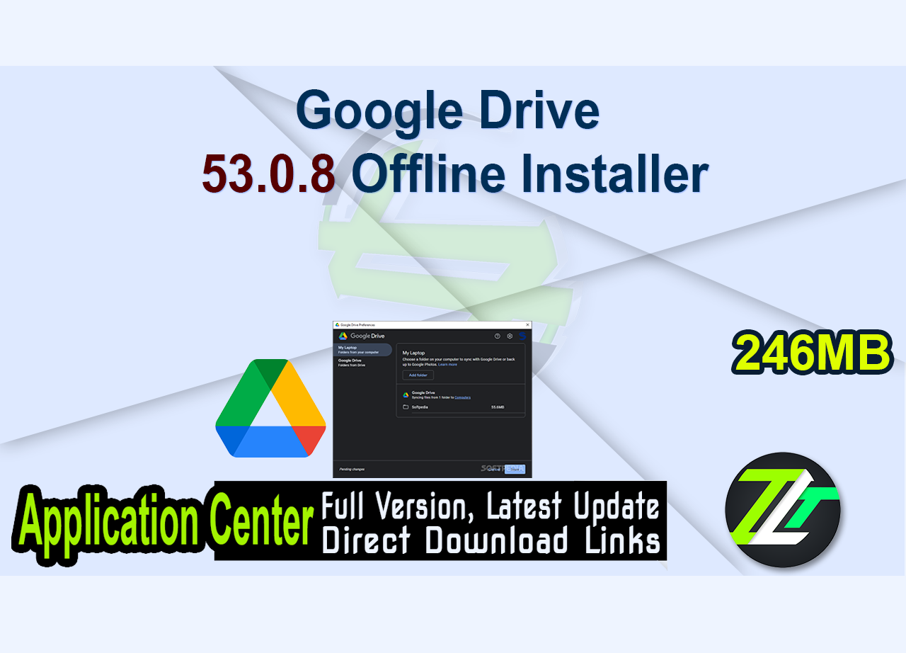 Google Drive 53.0.8 Offline Installer