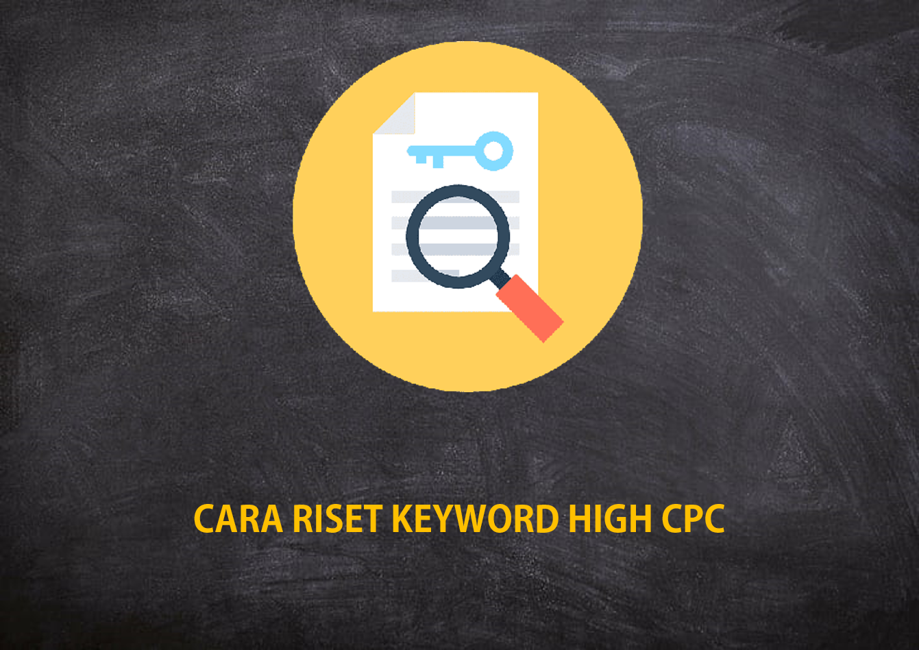 Cara riset Keyword yang dapat membuat CPC Adsense tinggi