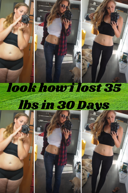 look how i lost 35 lbs in 30 Days