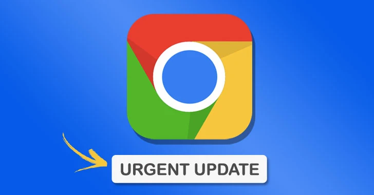 Google Releases Urgent Chrome Update to Patch 2 Actively Exploited 0-Day Bugs