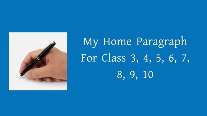 My Home Paragraph For Class 3, 4, 5, 6, 7, 8, 9, 10