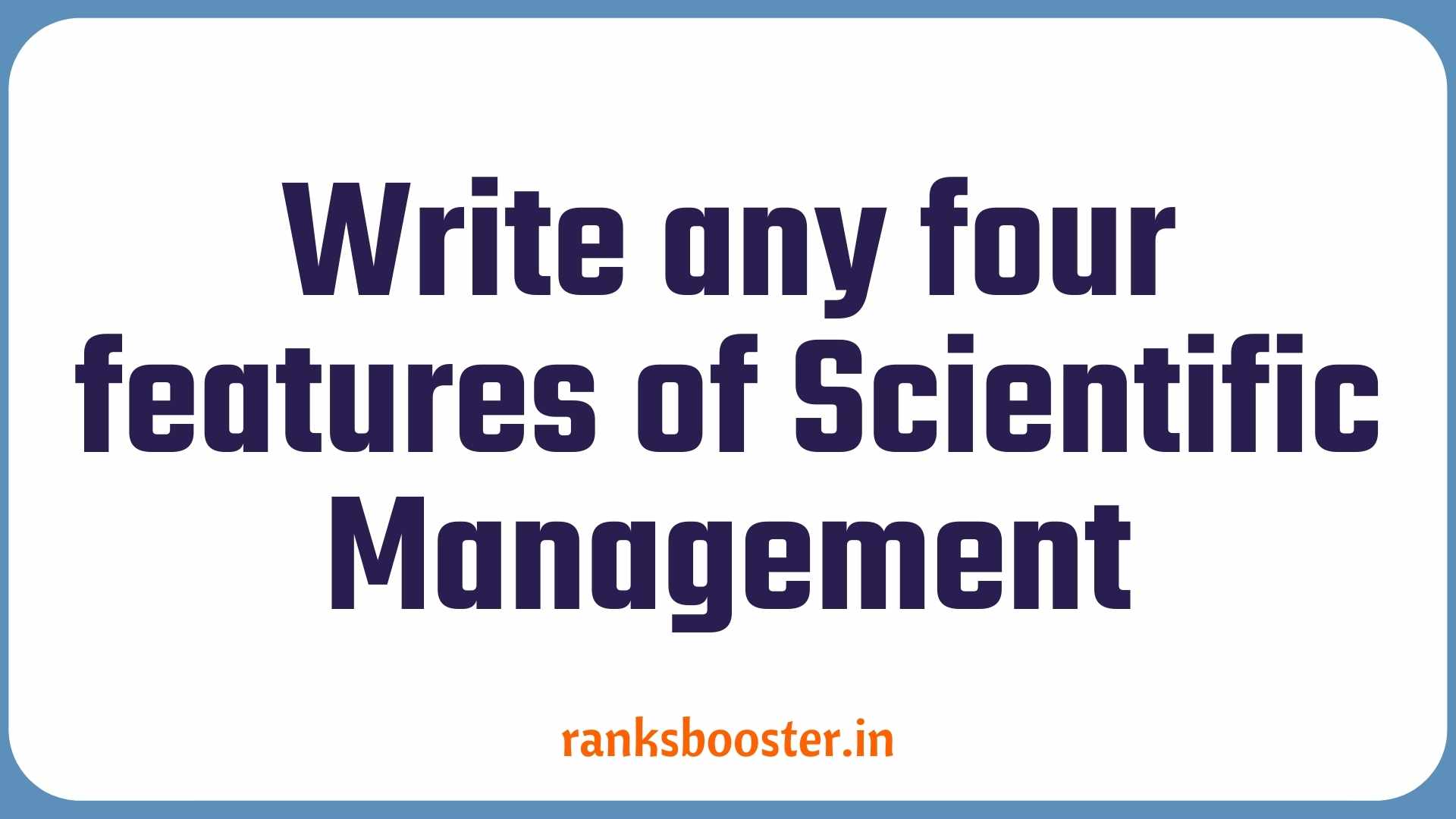 Write any four features of Scientific Management