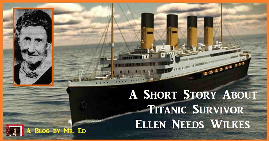 A Short Story About Titanic Survivor Ellen Needs Wilkes