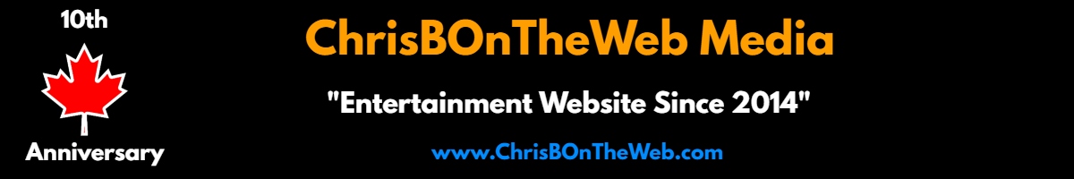 Chris B On The Web Media- "An Entertainment Website Since 2014!"