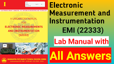 Electronic Measurement and Instrumentation Lab Manual Answers PDF  Get MSBTE Lab Manual Answers with Total Solution.  Hello Everyone Today you will get Electronic Measurement and Instrumentation Lab Manual Answers thus, We Welcome you all to https://www.mypractically.xyz  Get Electronic Measurement and Instrumentation lab manual answers with total solution  Here you will see MSBTE Lab Manual Answers of Electronic Measurement and Instrumentation pdf with MSBTE Solution.  This MSBTE Lab Manual is Helpful for  • Branch :- Electronics Engineering • Year :- 2nd • Semester :- 3rd  We recommend you to click on images for HD Quality  We will also provide Electronics Engineering MSBTE MCQ Msbte Cheating Tricks & Msbte Model Answers Papers for Free  Join here:- What's App  Get Electronic Measurement and Instrumentation Lab Manual Answers PDF