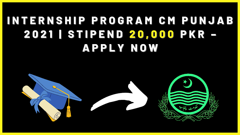 Internship Program CM Punjab 2021 | Stipend 20,000 Pkr – Apply Now