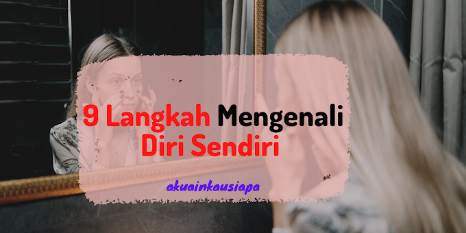 9 Langkah Mengenali Diri Sendiri 