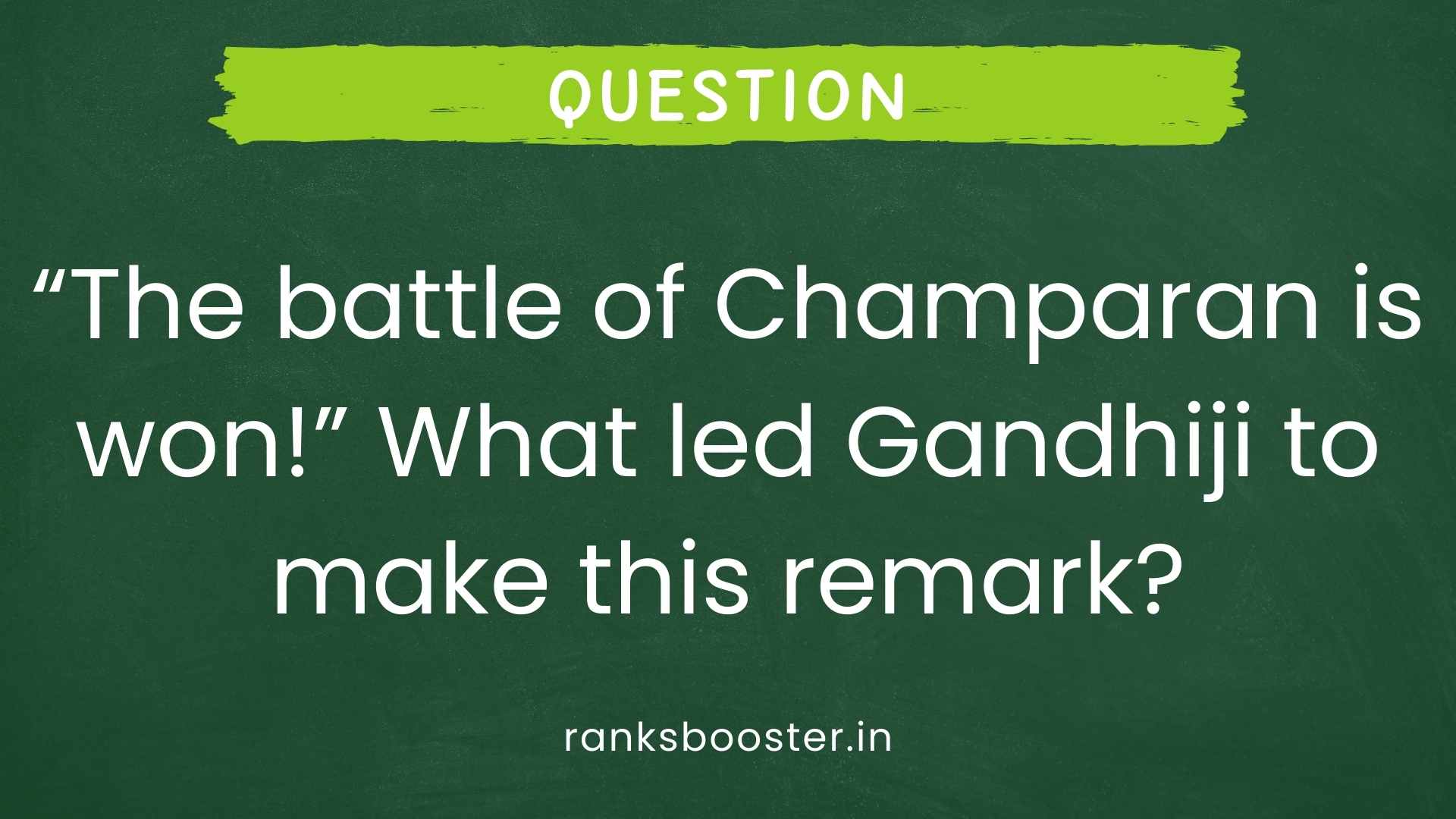 Question: “The battle of Champaran is won!” What led Gandhiji to make this remark? [CBSE (F) 2010]