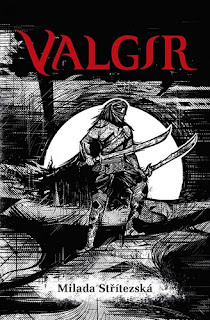 Valgir (Milada Střítezská, ilustrace Daniela Dahlien Neumanová, nakladatelství Ilusie Publishing), fantasy