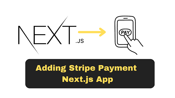 Adding Stripe Payment to Your Next.js App: A Step-by-step Tutorial