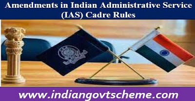 AMENDMENTS IN IAS CADRE RULES