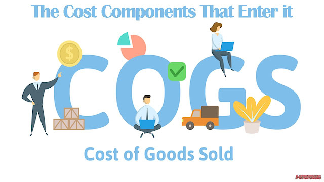 Cost of Goods Sold (COGS) and The Cost Components That Enter it