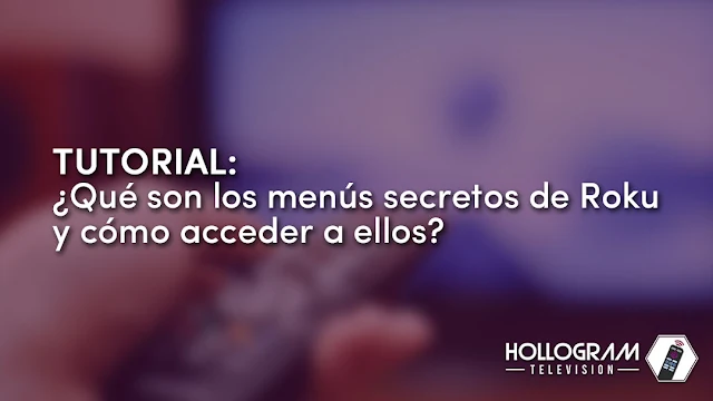 Tutorial: ¿Qué son los menús secretos de Roku y cómo acceder a ellos?