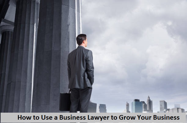  How to Use a Business Lawyer to Grow Your Business