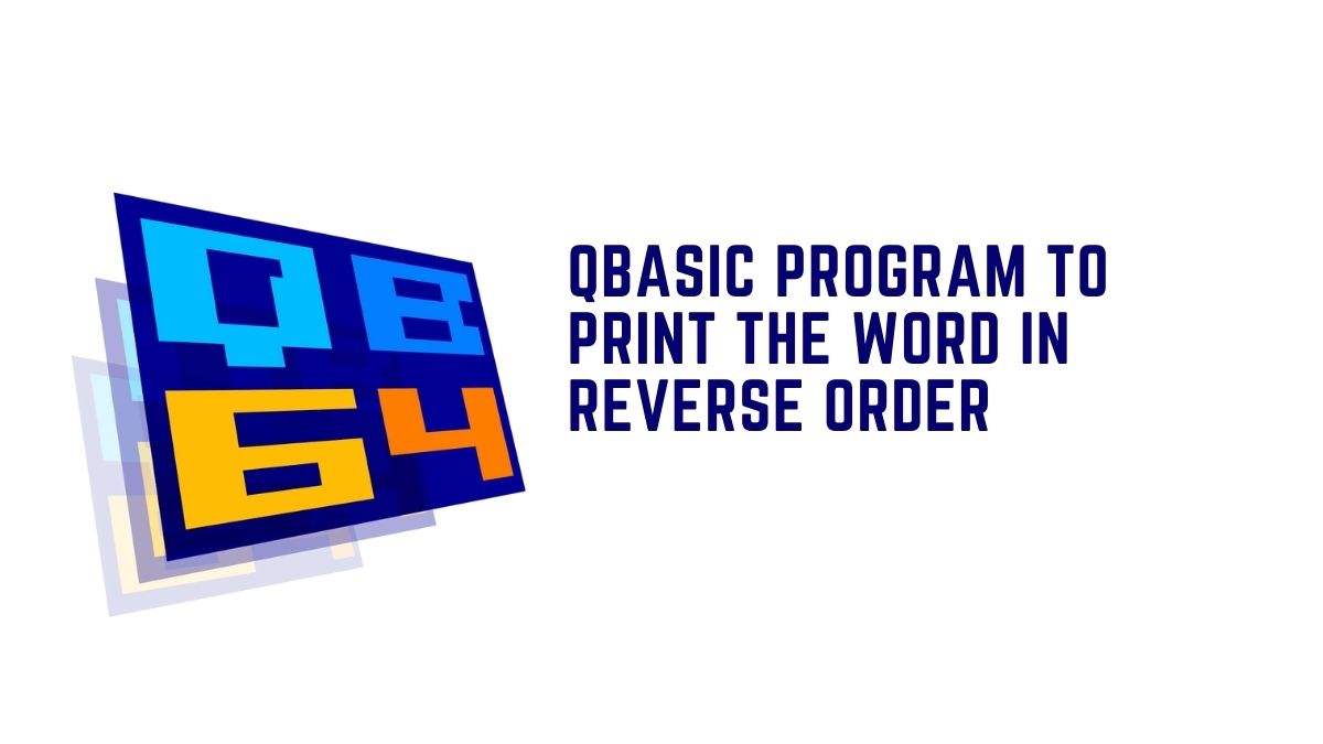 QBASIC Program To Print The Word In Reverse Order