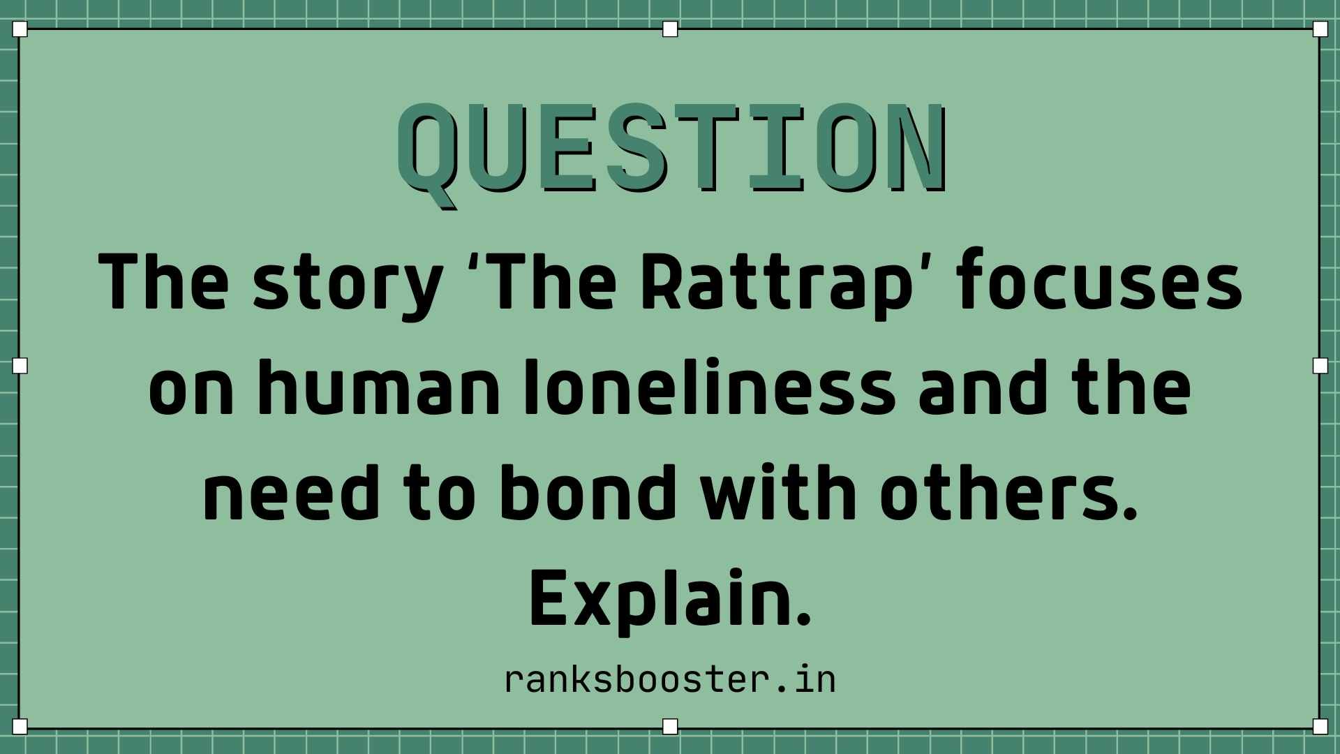 The story ‘The Rattrap’ focuses on human loneliness and the need to bond with others. Explain