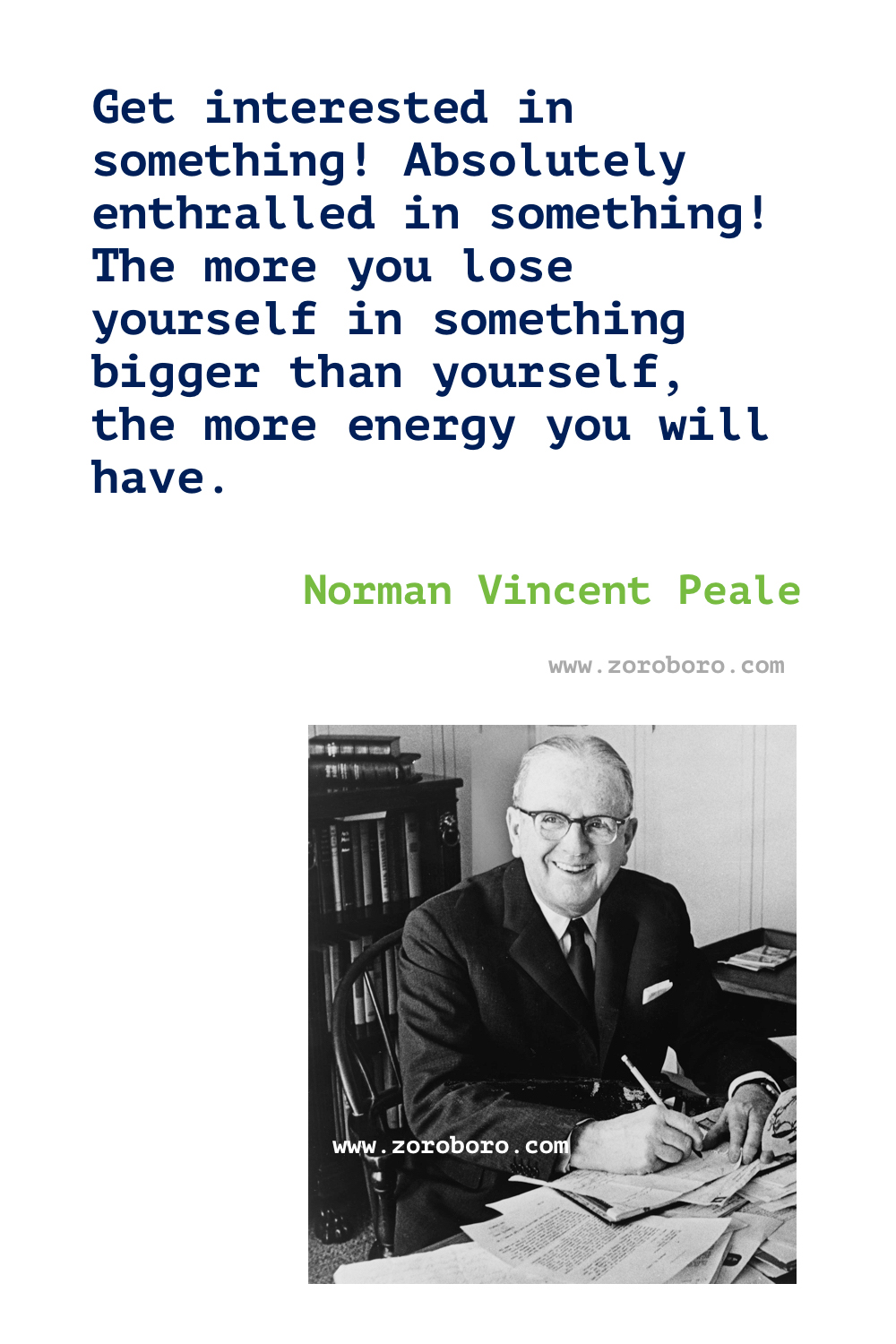 Norman Vincent Peale Quotes. The Power of Positive Thinking. Norman Vincent Peale Books Quotes. Norman Vincent Peale Inspirational Quotes. Norman Vincent Peale Attitude Quotes, Norman Vincent Peale Enthusiasm Quotes, Giving Quotes, Norman Vincent Peale Motivational Quotes, Norman Vincent Peale Positive Quotes.