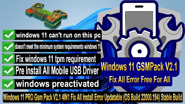 Windows 11 PRO Gsm Pack V2.1 4IN1 Fix All Install Error Updatable (OS Build 22000.194) Stable Build ALL USB Driver Pre Installed Pre Activated